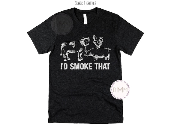 I'd Smoke That Shirt, Funny Shirts For Dad, Fathers Day Gift, Grill Shirt, BBQ Shirt, Gift For Him, Funny Shirts For Men, Grilling Shirt