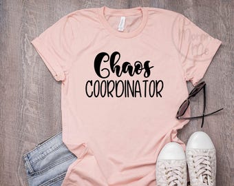Chaos Coordinator Shirt, Mom Shirt Funny Mom T Shirt, Funny Shirts for Women, Shirts for Women, Teacher Shirt, Mom Life Shirt, Gift for Mom
