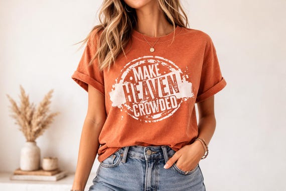 Make Heaven Crowded Comfort Colors Shirt, Christian Graphic Tee, Religious Gift