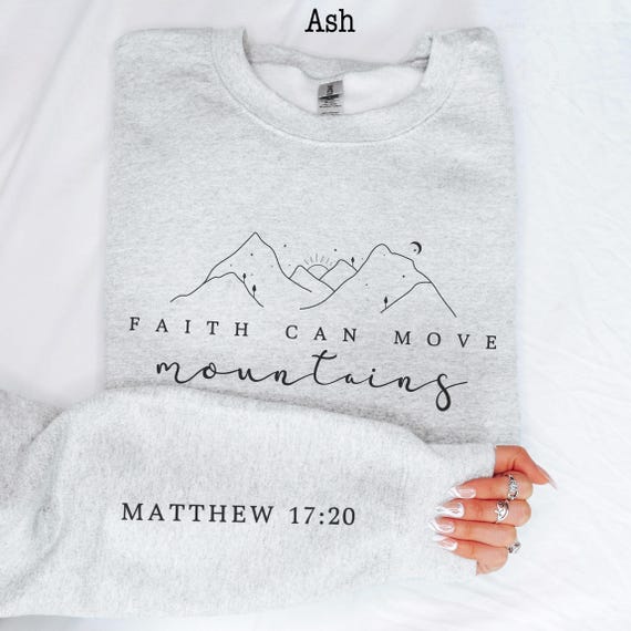 Religious Sweatshirt - Faith Can Move Mountains Matthew 17:20 Sweater, Faith Sweatshirt, Christian Gift, Bible Verse Minimalist Sweatshirt