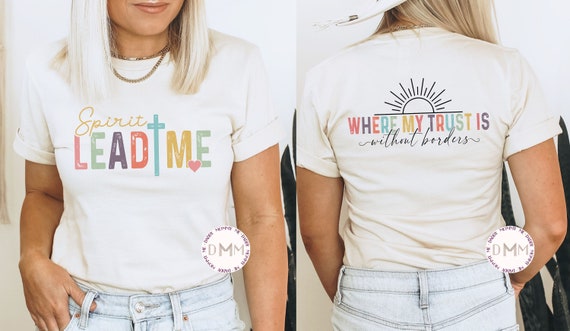 Spirit Lead Me Where My Trust Is Without Borders Trendy Shirts Spirit Lead Me Where My Trust Is Without Borders Trendy Shirts