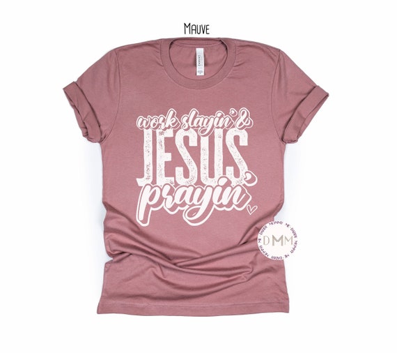 Work Slayin' & Jesus Prayin' Christian Graphic Tee