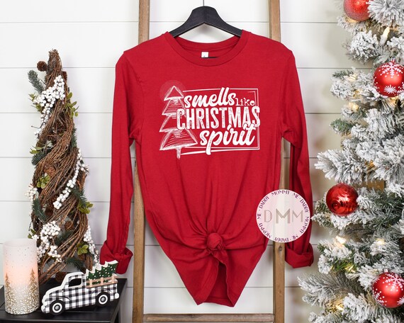 Smells Like Christmas Spirit Shirt - Christmas Long Sleeve - Christmas T-Shirt - Unisex Graphic Tee - Shirts For Christmas - Christmas Time