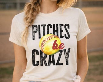 Softball Shirt Pitches Be Crazy, Funny Softball Mom Game Day Tee