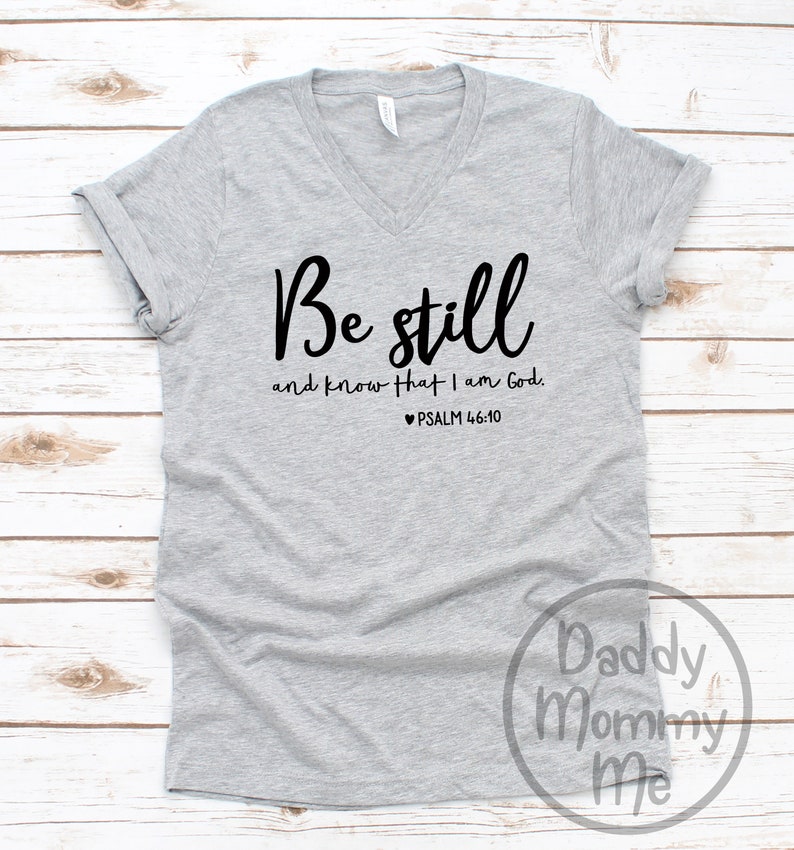 Be Still and Know That I Am God V Neck Shirt Be Still Shirt | Etsy