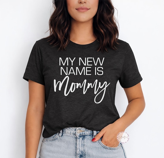 My New Name Is Mommy Shirt, Pregnancy Announcement, First Time Mom Tee