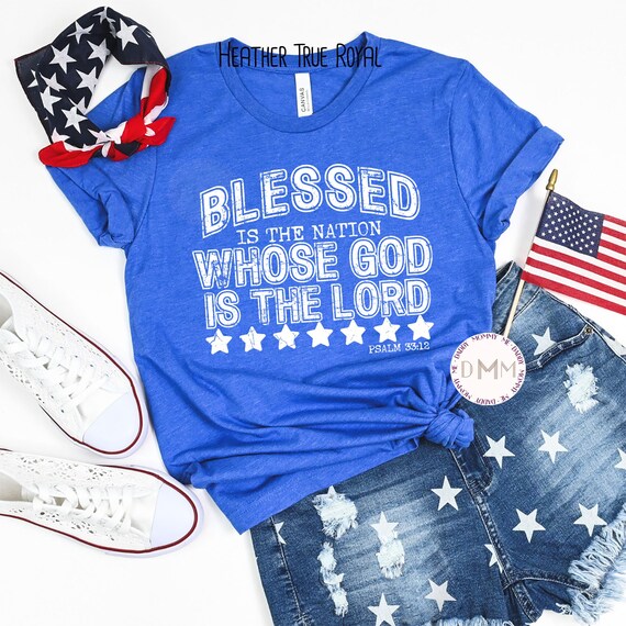 Blessed Is The Nation Whose God Is The Lord Psalm 33:12 Shirt, Christian Shirt, 4th Of July, Unisex Graphic Tee, Christian Apparel, Bible