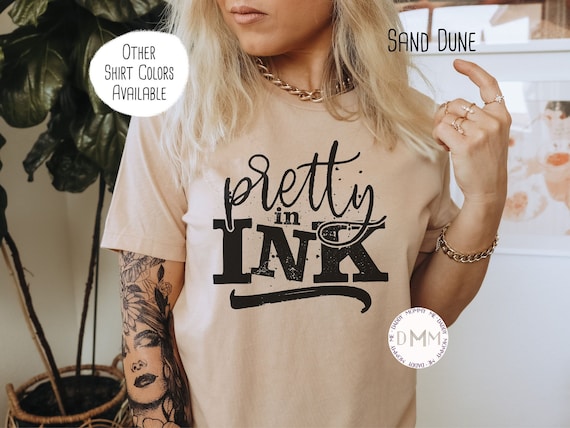 Pretty In Ink Shirt, Tattoo Shirt, Ink Tee, Tattoo Lover Shirt, Tattoo Graphic Tee, Tattoo Addict, Tatted Mom, Tatts, Tattoo Tee, Tatted Tee