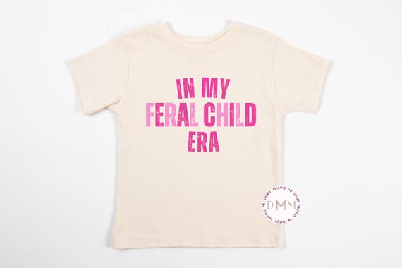In My Feral Child Era Shirt, Funny Kid Shirt, Trendy Kid Shirt, Feral Kid Shirt, Sarcastic Kid, Shirts For Toddlers, Funny Shirts For Girls