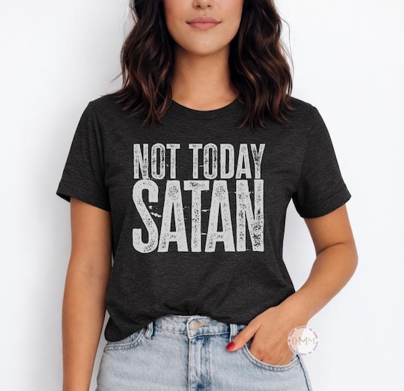 Not Today Satan Shirt, Funny Christian Tee, Faith Based Graphic Tee