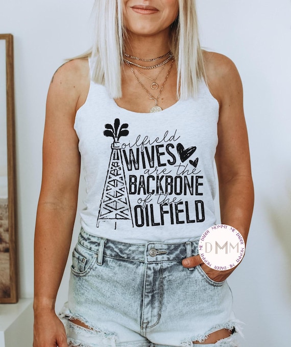 Oilfield Wives Are The Backbone Of The Oilfield Tank Top Oilfield Wife Tank Top Oilfield Wife Racerback Tank Oilfield Wife Gift Tank Women