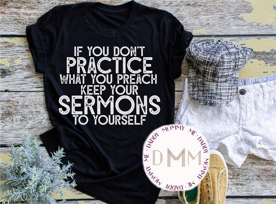 If You Don't Practice What You Preach Keep Your Sermons To Yourself Shirt - Funny Christian Shirt - Sarcastic Shirts - Unisex Shirt - Humor
