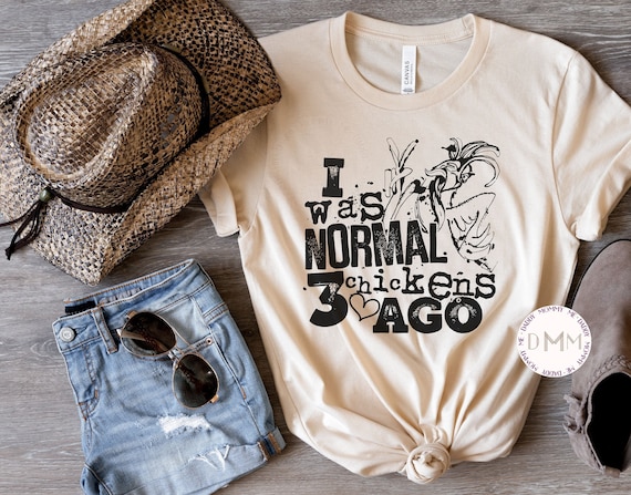 I Was Normal 3 Chickens Ago Shirt Funny Chicken Shirt Country TShirt Chicken Lady Tee Western Shirt Farm Girl Country Girl Farm Animal Shirt