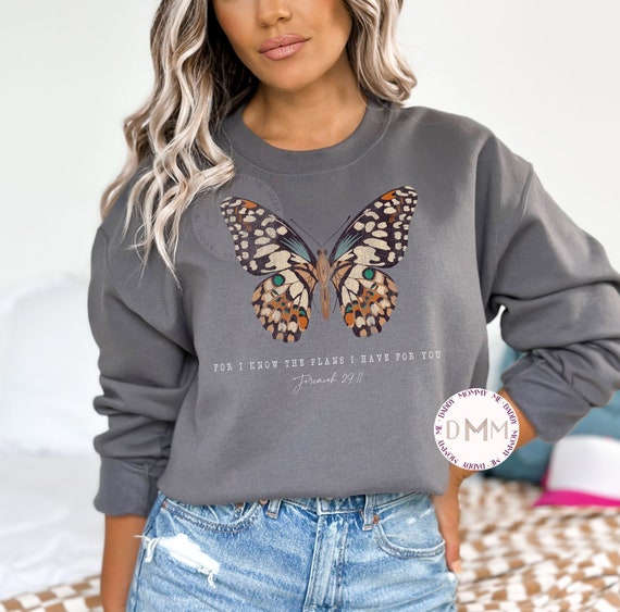 For I Know The Plans I Have For You Jeremiah 29:11 Sweatshirt Butterfly Christian Sweatshirt Religious Sweatshirt Scripture Sweatshirt Women