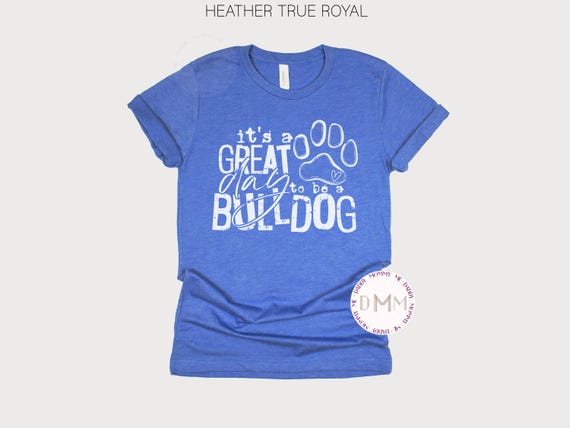 It's A Great Day To Be A Bulldog Shirt - Bulldog Unisex TShirt - Bulldog Shirts For Mom - Bulldog Shirts Teacher - Bulldog School Sports Tee