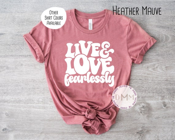 Live & Love Fearlessly Shirt - Positive Shirt - Unisex - Live and Love V Neck Shirt - Motivational Shirt - Inspirational Shirt - Love Shirt