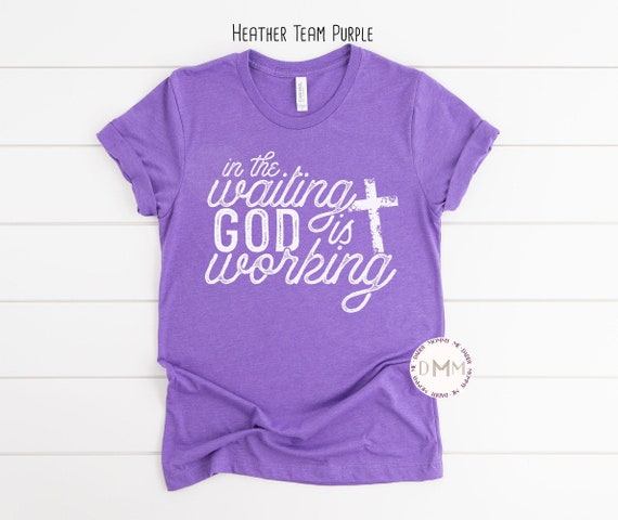 Christian TShirt In The Waiting God Is Working Shirt Religious Shirt God Tee Spiritual T Shirt For Christian Mom Faith Cross Tee Church Tee