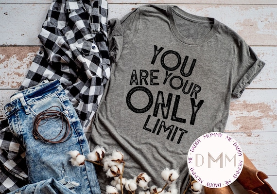 You Are Your Only Limit Shirt / Inspirational Shirts For Women / UNISEX / Positive Shirt / Motivational Shirt / Gift For Her / Teacher Shirt