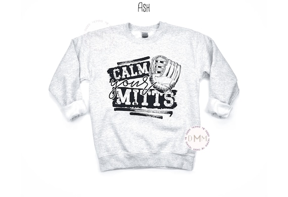 Funny Baseball Sweatshirt, Calm Your Mitts Sweatshirt Baseball Mom Sweatshirt Softball Mom Sweatshirt Sports Mom Sweatshirt Softball Funny