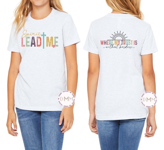 Spirit Lead Me Where My Trust Is Without Borders Shirt Kid Christian Shirt Youth Religious Kid Shirt Church Camp Shirt Religious Graphic Tee