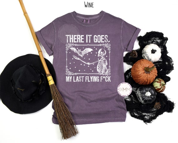 There It Goes My Last Flying F Shirt Comfort Colors Shirt Halloween Skeleton Shirt There It Goes My Last Flying Shirt Halloween Graphic Tee