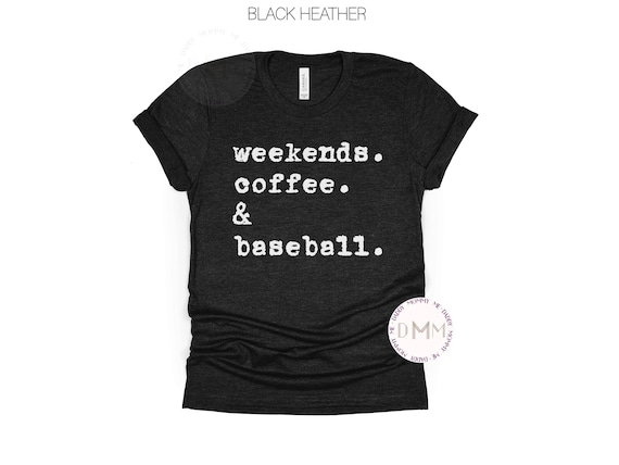 Weekends Coffee and Baseball Shirt, Baseball Mom Shirt, Funny Baseball Shirt, Coffee Baseball Shirt, Baseball Mama Shirt, Baseball Game Day