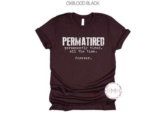 Permatired Graphic Tee - Funny Sarcastic Adult Humor Shirt
