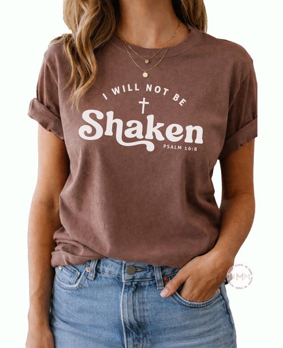 I Will Not Be Shaken Shirt Psalm 16:8 | Christian Faith T-Shirt