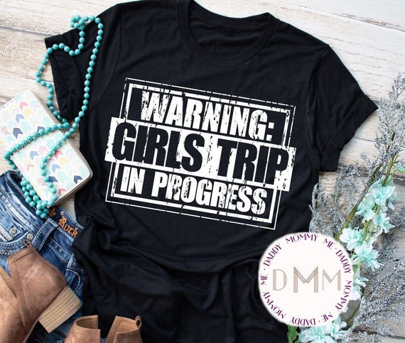 Warning Girls Trip In Progress Shirt Girls Trip Shirts Girls Weekend Shirt Spring Break Shirt Birthday Party Shirts Bachelorette Unisex Tee