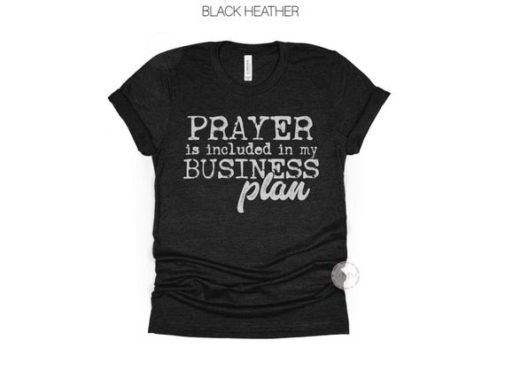 Prayer Is Included In My Business Plan Shirt | Christian Entrepreneur T-Shirt
