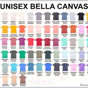 May include: A chart of 60 different Bella Canvas unisex t-shirt colors. The chart is organized by color family and includes the name of each color. The text "UNISEX BELLA CANVAS" appears at the top of the chart. The text "Fits true to size." appears at the bottom of the chart.
