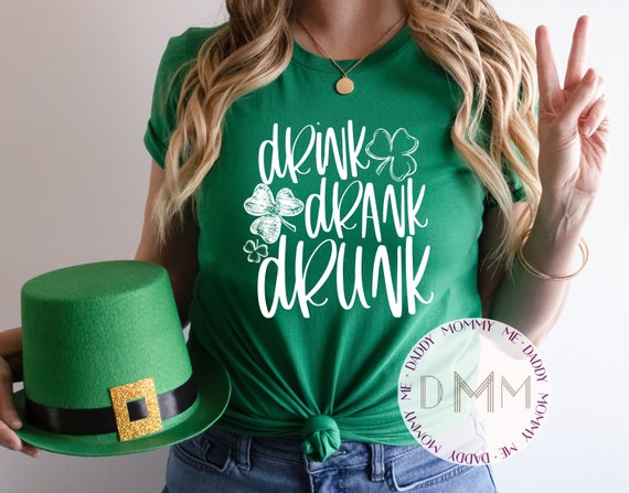 Drink Drank Drunk Shirt - St. Patricks Day Shirt Women - St Pattys Day Shirt - Funny St Patricks Day Shirts for Women Unisex Shamrock Tee