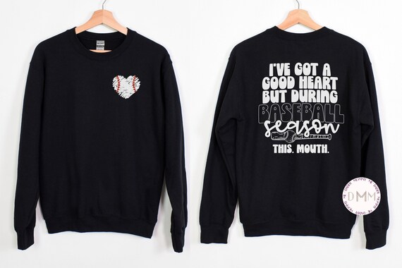 I Have A Good Heart But During Baseball Season This Mouth Sweatshirt Funny Baseball Mom Sweatshirt Baseball Sweater Game Day Sweatshirt