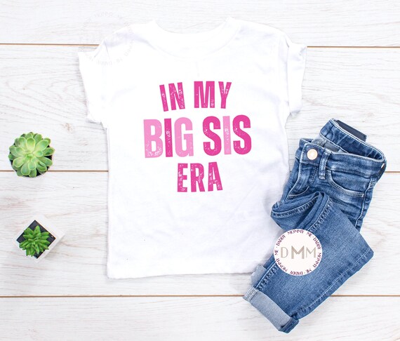 In My Big Sis Era Shirt, Big Sister Shirt, Big Sister Announcement, Big Sis Shirt, Trendy Sister Shirt, Big Sister Gift, Big Sister Toddler