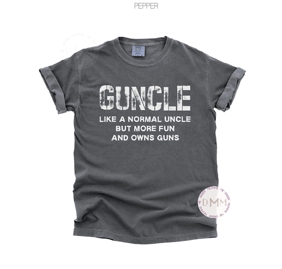 Comfort Colors Guncle Like A Normal Uncle But More Fun And Owns Guns Shirt, Funny Uncle Shirt, Gift For Uncle, Trendy Uncle Graphic Tee