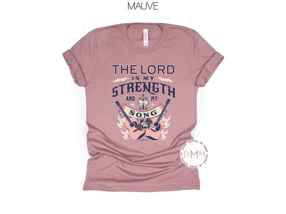 The Lord Is My Strength And My Song Shirt, Christian Shirt, Religious Shirt, Psalm Bible Shirt, Trendy Christian Shirt Trendy Religious Tee