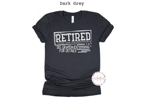 Funny Grandparent Shirt Retired Under New Management See Grandkids For Details Shirt Funny Gift For Grandma Shirt Funny Retirement Shirt