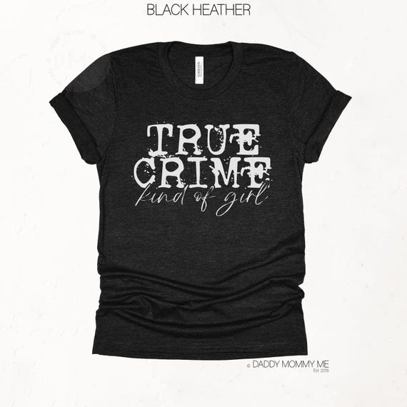 True Crime Kind Of Girl Shirt, True Crime Shirt, True Crime Junkie, Horror Movie Shirt, True Crime Gift, Murder Show True Crime Documentary