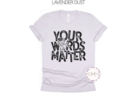 Your Words Matter Shirt Autism Awareness Shirt Autism Month Tee Autism Mom Shirt Teacher Graphic Tee Autistic Neurodiversity Shirt Inclusion