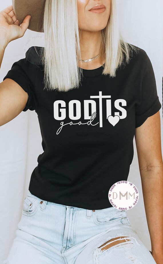 God Is Good All The Time Shirt Christian Shirt Religious Shirt Faith Shirt Religious Front And Black Shirt Positive Shirt God Graphic Tee