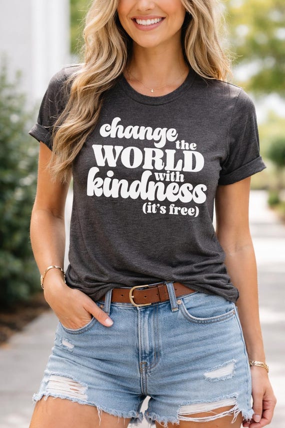 Change the World with Kindness Shirt, Inspirational Kindness Tee, Positive Quote T-Shirt