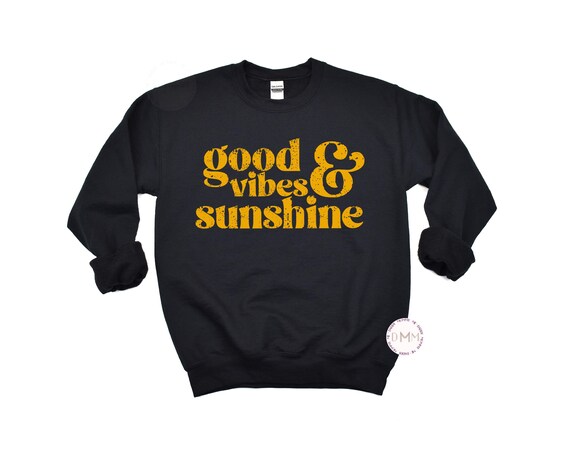 Good Vibes And Sunshine Sweatshirt, Positive Quote Crewneck