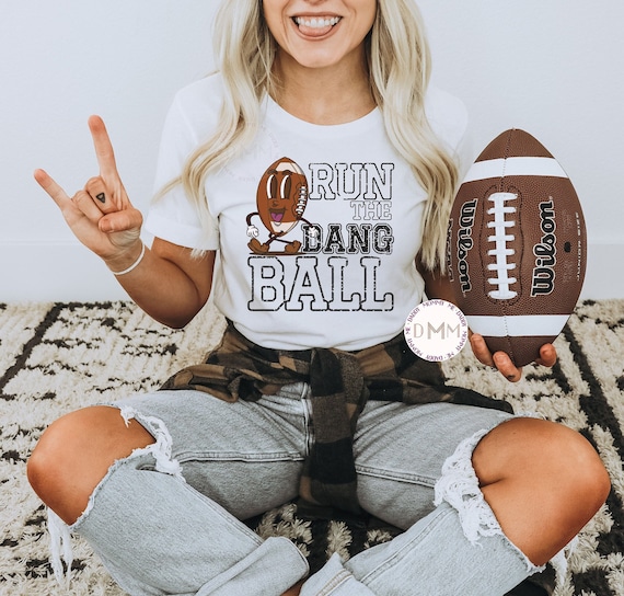 Run The Dang Ball Shirt Funny Football Shirt Bella Canvas Unisex Graphic Tee Women Cute Football Mom Shirt Football Wife Shirt Trendy Tee