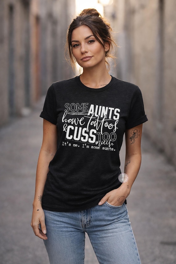 Funny Aunt Shirt, Tattoos & Cuss Too Much Sarcastic Tee