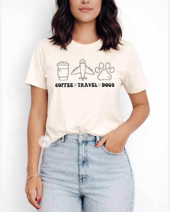 Coffee Travel Dogs Shirt, Dog Mom Shirt