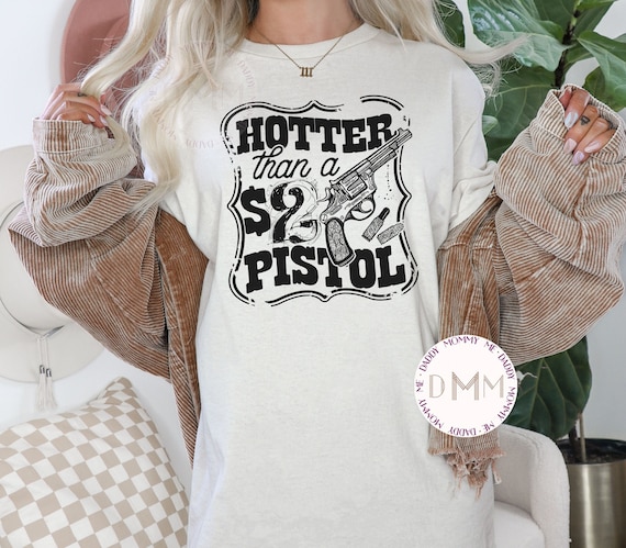 Hotter Than A Two Dollar Pistol Shirt, Country Girl Shirt, Cowgirl Shirt, Western Graphic Tee, Rodeo Tee, Retro Country Shirt Country Music