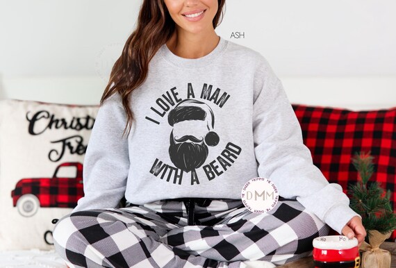 Santa Sweatshirt - I Love A Man With A Beard Sweater, Christmas Sweatshirt, Funny Santa Sweater, Multiple Sweatshirt Colors Available