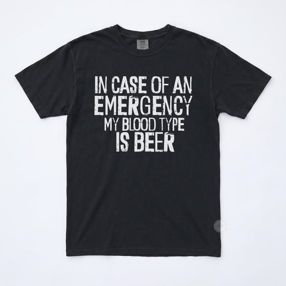 In Case of an Emergency My Blood Type Is Beer Shirt, Funny Drinking Shirt, Comfort Colors Tee, Beer Lover Gift, Party Shirt for Men