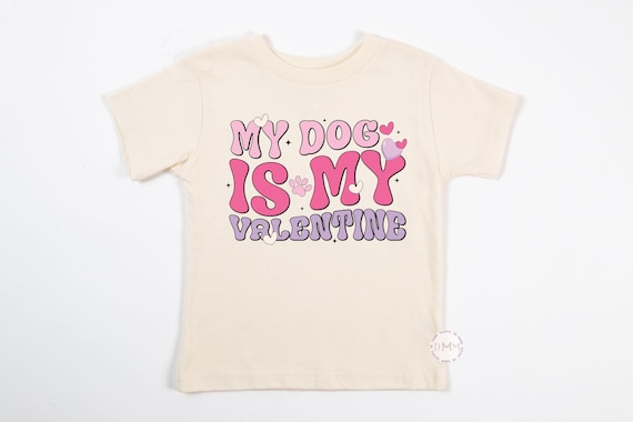 My Dog Is My Valentine Shirt Cute Valentines Day Kid Valentine Day Shirt Girl Toddler Shirt Valentines Day Toddler Graphic Tee Valentines