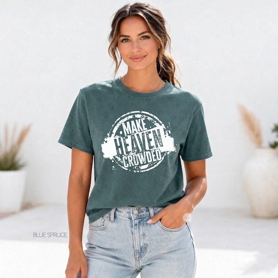 Make Heaven Crowded Comfort Colors Shirt, Christian Graphic Tee, Religious Gift